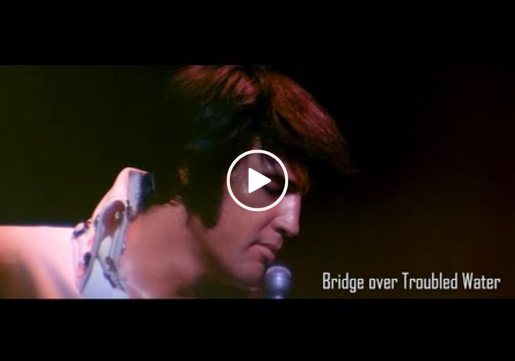 Elvis Presley – Bridge Over Troubled Water