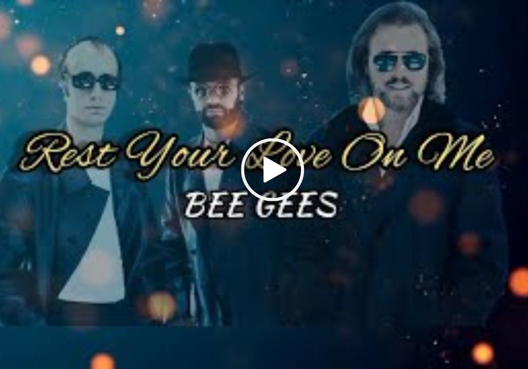 Bee Gees – Rest Your Love on Me