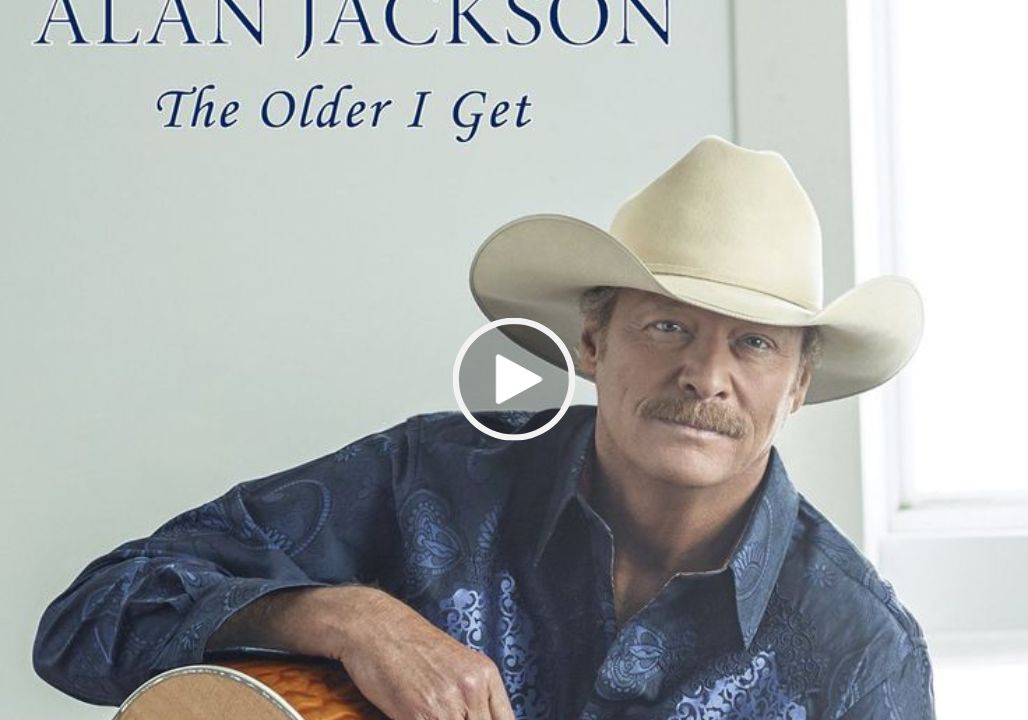 Alan Jackson – The Older I Get